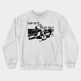 Tap out or Pass Out Crewneck Sweatshirt